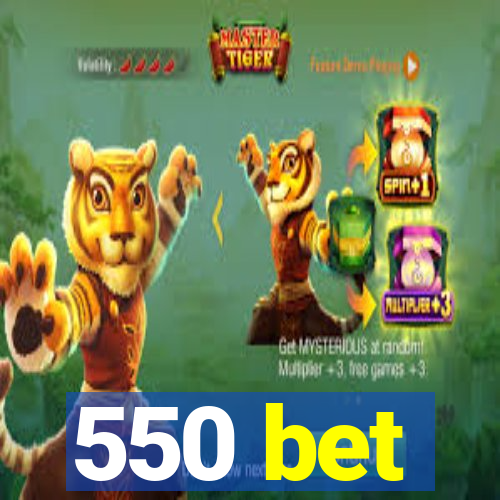 550 bet